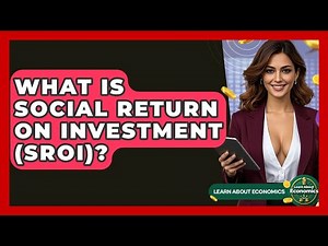 What Is Social Return On Investment (SROI)? - Learn About Economics
