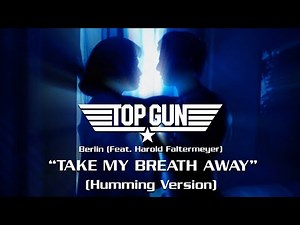 Berlin Feat. Harold Faltermeyer - Take My Breath Away (Humming Version) *1986* [Top Gun Soundtrack]