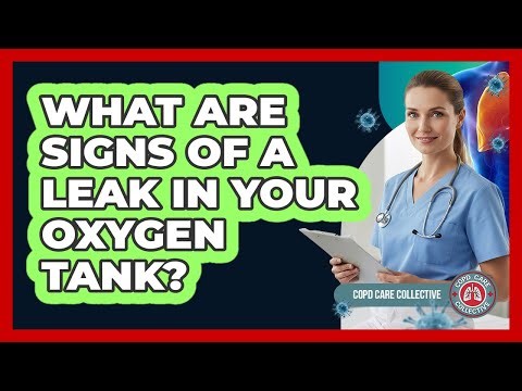 What Are Signs of a Leak in Your Oxygen Tank?