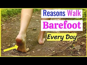 Start walking barefoot for 10 minutes Every day and Get Amazing Benefits