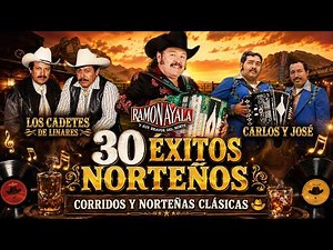 Ramón Ayala, Los Cadetes de Linares y Carlos y José ❤️ 30 Éxitos Norteños Inolvidables
