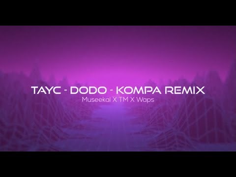 Tayc - Dodo Remix Kompa x waps 2021