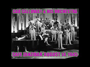 Cab Calloway & His Orchestra: Live At Cafe Zanzibar, Broadway, New York - August 14, 1945