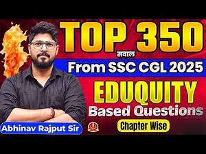 Eduquity Based Top 350 Questions From SSC CGL 2025 || Previous Year Paper Solution By Abhinav Rajput