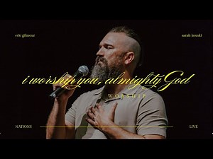 I Worship You Almighty God, There is None Like You, Eric Gilmour & Sarah Kouski W/Nations Music