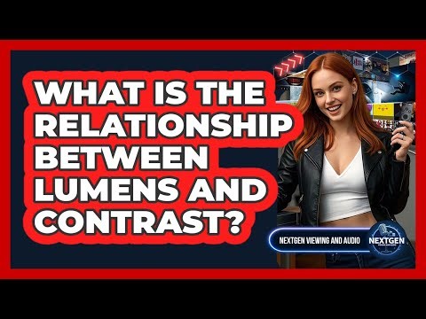 What Is The Relationship Between Lumens And Contrast?