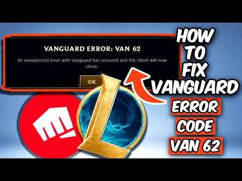 HOW TO FIX VANGUARD ERROR CODE VAN 62 | FIX LEAGUE OF LEGENDS CONNECTION ERROR (2026)