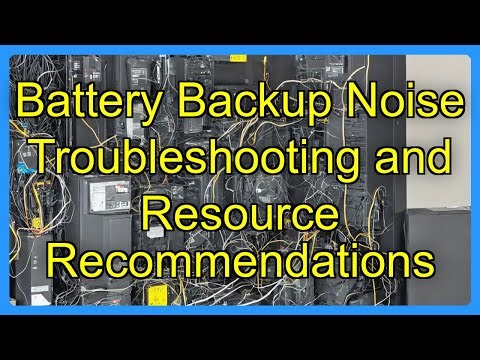 Battery Backup Noise Troubleshooting and Resource Recommendations