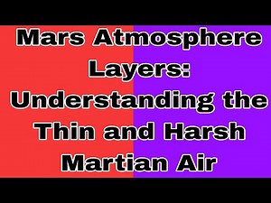 Mars Atmosphere Layers: Understanding the Thin and Harsh Martian Air #MarsAtmosphere