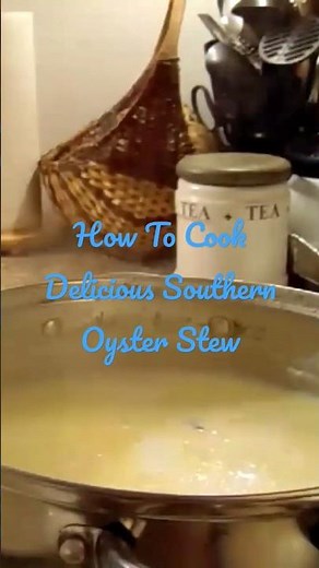 How To Cook Delicious Southern Oyster Stew