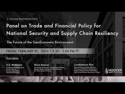 Trade and Financial Policy for National Security and Supply Chain Resiliency | Hoover Institution