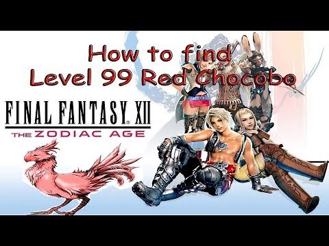 Final Fantasy XII Zodiac Age: How to find Level 99 Red Chocobo - Quickest Method