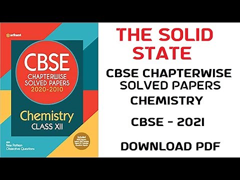 Download Arihant CBSE Chapterwise Solved Papers Class 12 Chemistry PDF || THE SOLID STATE
