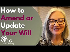 How to Amend or Update Your Will