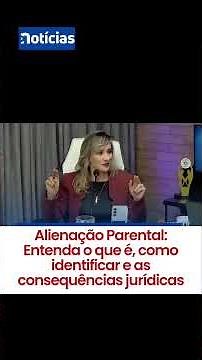 Alienação Parental: Entenda o que é, como identificar e as consequências jurídicas #shorts