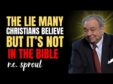 The Lie Many Christians Believe – But It’s Not In The Bible | Rc Sproul Sermons On Prayer