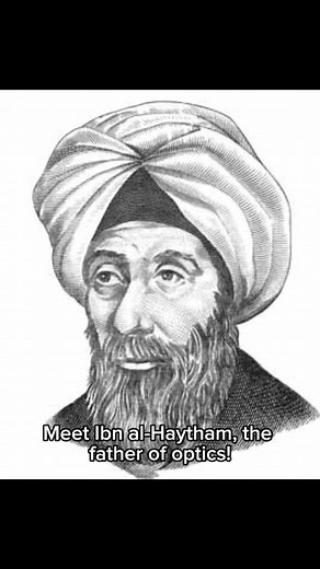 Ibn al-Haytham - Meet Ibn al-Haytham, the father of optics! - He wrote the '’Book of Optics’’ in the 11th century. - Proved light travels in straight lines and explained vision. - Invented the camera obscura, a precursor to the modern camera. - His work influenced both the Islamic Golden Age and the European Renaissance. #history #historytok #muslimhistory #CapCut #foryou #viral #ibnalhaytham