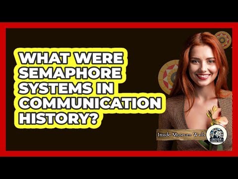 What Were Semaphore Systems In Communication History? - Inside Museum Walls