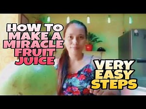 HOW TO MAKE A MIRACLE FRUIT JUICE | EASY STEPS MIRACLE FRUIT JUICE | CALABASH FRUIT