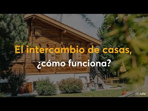 El intercambio de casas: ¿cómo funciona?