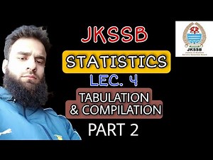 Lec. 4 || TABULATION AND COMPILATION || PART 2 || STATISTICS || FOR ALL JKSSB EXAMS ||