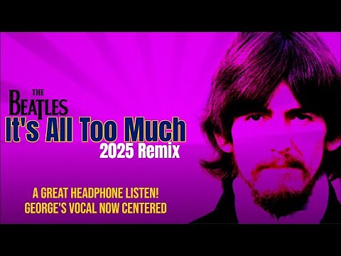 'IT'S ALL TOO MUCH' The Beatles Track That Buried John's Killer Guitar Is Now Revealed In 2025 Remix