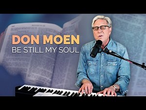 Be Still My Soul by Don Moen