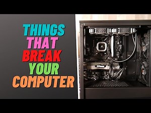 Things That Break Your Computer