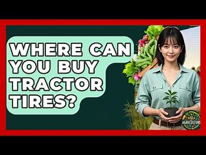 Where Can You Buy Tractor Tires? - The World of Agriculture