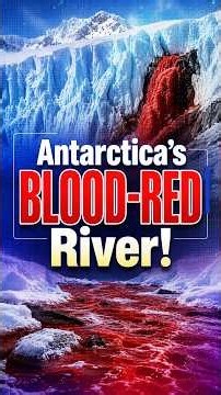 Antarctica’s BLOOD-RED River! | The Mystery of Blood Falls Explained | NEXT IAS