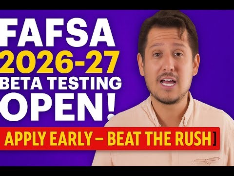 2026–27 FAFSA Beta Testing NOW OPEN Submit Early