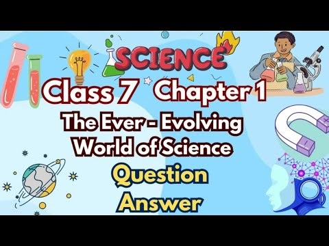 The Ever-Evolving World of Science 🚀 Class 7 Curiosity Chapter 1 (Easy Explanation of Q + A )
