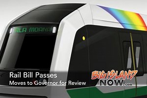 Honolulu Rail Bill Passes: Awaits Governor’s Signature | Big Island Now
