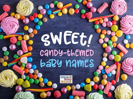 These 81 candy names make a sweet choice for baby names, at ClickBabyNames