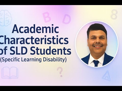 Academic Characteristics of Students with SLD | Unit 5, Chapter 05 | Lecture by Dr. Shivajee Kumar