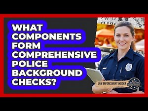 What Components Form Comprehensive Police Background Checks?