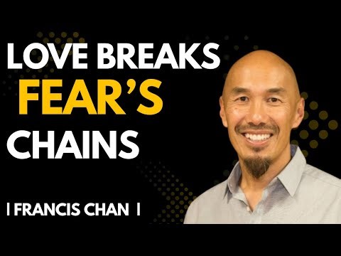 When Love Breaks Fear’s Chains 🔥 | FRANCIS CHAN |