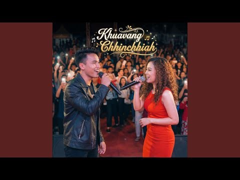 Khuavang Chhinchhiah CFL Hmingthanga (Duet Live Concert Version)