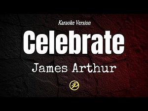 James Arthur - Celebrate - Karaoke Lyrics