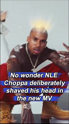 No wonder NLE Choppa deliberately shaved his head in the new MV. He...