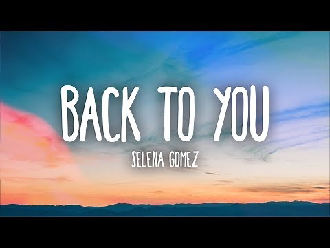 Selena Gomez - Back To You (Lyrics)
