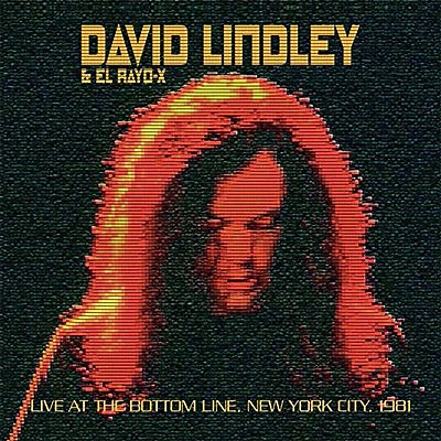 David Lindley & El Rayo-X - Live At The Bottom Line, New York City, 1981