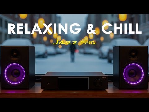 Relaxing & Chill - Jazz 1990s | Grooves Relax, Focus & Chill All Day