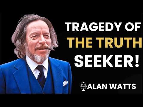 Why the Search for Truth Destroys People – The Darkest Lesson By Alan Watts