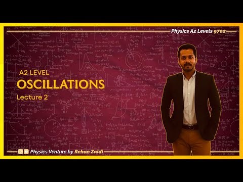 Oscillation | Lecture 2 | A2 Physics 9702