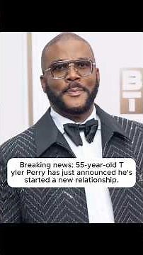 Breaking news: 55-year-old Tyler Perry has just announced he'sstarted a new relationship.