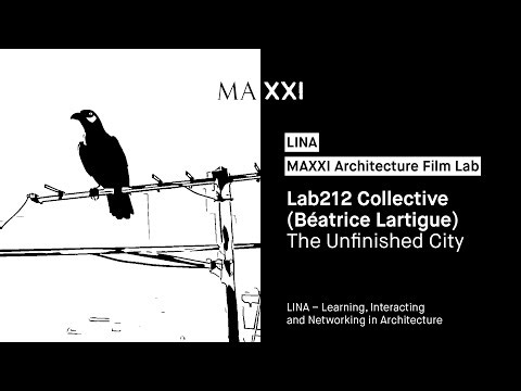 LINA: Lab212 Collective (Béatrice Lartigue). The Unfinished City