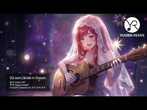 O2Jam Remix | Bride In Dream [4K]