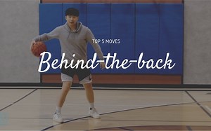 Top5背后运球动作 | 学背后运球这一个视频就够了 behind-the-back