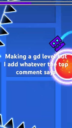 Making a gd level with what the top comment says Day 1